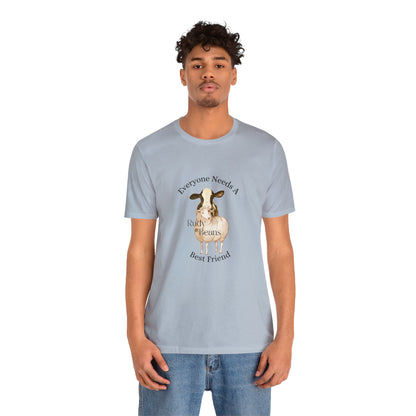 Everyone Needs A Best Friend - Rudy & Beans T's!